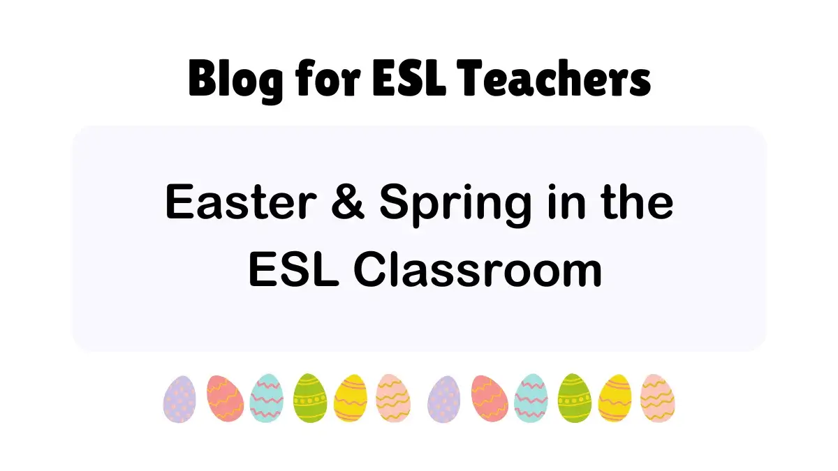 Easter in ESL blog post image with the title 'Creative, Inclusive Ways to Teach Seasonal Language' on a spring-themed background with Easter and language icons