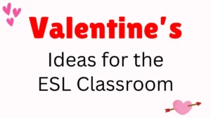 10 ESL Valentine’s Day Activities for Teen and Adult Learners